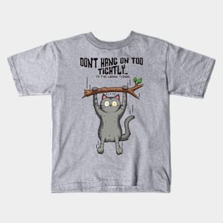 Don't Hang on too tightly Kids T-Shirt